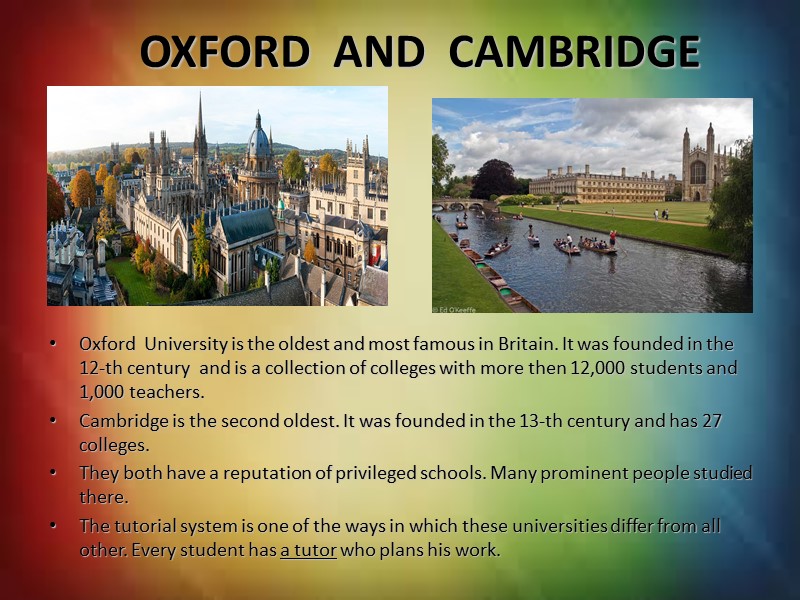 OXFORD  AND  CAMBRIDGE Oxford  University is the oldest and most famous